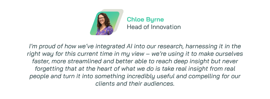 Our Head of Innovation Chloe Byrne on how we're implementing the benefits of AI technology into the research we do